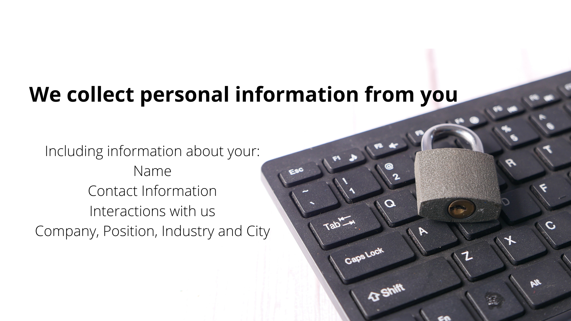 We collect personal information from you!